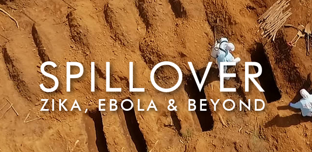 Spillover - Zika, Ebola & Beyond | Spillover - Zika, Ebola
